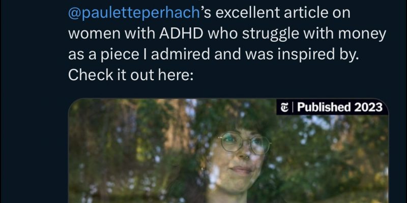 A screenshot of a tweet praising a piece in the New York Times that explains why women with ADHD struggle with money.